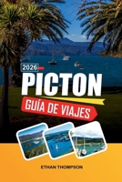GUÍA DE VIAJE PICTON 2026: Marlborough Sounds, Queen Charlotte Track, Ferry, cruceros panorámicos y encanto por la Isla Sur (Spanish Edition) B0GZ62BGGY Book Cover