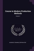 Course in Modern Production Methods; Volume 1 1377864936 Book Cover