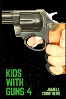 Kids With Guns 4 B086PMNCGC Book Cover