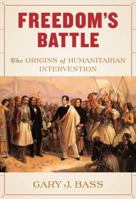Freedom's Battle: The Origins of Humanitarian Intervention 0307266486 Book Cover