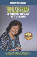 Dieu T &#769;a Donné Une Grande Valeur Ne Permets À Personne de Te L &#769;enlever! B0BW2QMHPW Book Cover
