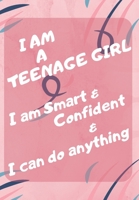 I Am a Teenage Girl : I Am Smart & Confident: Journal with Prompts to Promote Happiness & Positivity. to Help Your Teen Develop Mindfulness Techniques That Will Be Lifelong. for Writing and Reflection 1650832311 Book Cover