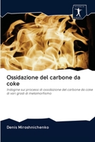 Ossidazione del carbone da coke: Indagine sui processi di ossidazione del carbone da coke di vari gradi di metamorfismo 6200944539 Book Cover