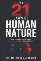 The 21 Laws of Human Nature: How to Read Motives and Lead People With Clear Judgement (The 21 Professional Advantage Series) B0H1RPQLJK Book Cover