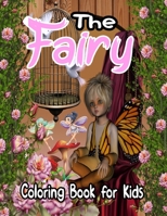 The Fairy Coloring Book for Kids: Coloring Book for Girls with Cute Fairies, Gift Idea for Children Ages 4-8 Who Love Coloring B08T7J2P4R Book Cover