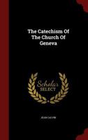 The Catechism of the Church of Geneva 1347465014 Book Cover