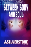 Between Body and Soul: The Jenny Webster series Book.1. 1735298700 Book Cover
