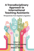 A Transdisciplinary Approach to International Teaching Assistants: Perspectives from Applied Linguistics 1788925548 Book Cover
