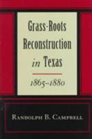 Grass-Roots Reconstruction in Texas, 1865-1880 0807121940 Book Cover