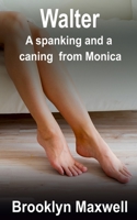 Walter: A spanking and a caning from Monica B09DMR7CW6 Book Cover