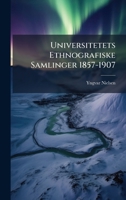 Universitetets Ethnografiske Samlinger 1857-1907 (Danish Edition) 1023923971 Book Cover