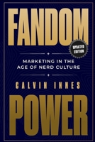 Fandom Power: Marketing in the Age of Nerd Culture 1919265015 Book Cover