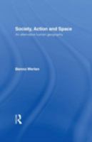 Society, Action and Space: An alternative human geography 0415069653 Book Cover