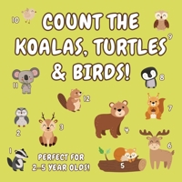 Count the Koalas, Turtles & Birds!: A Fun Animal Counting Activity Book for 2-5 Year Olds 191536342X Book Cover