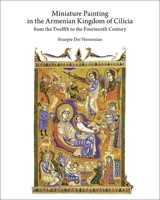 Miniature Painting in the Armenian Kingdom of Cilicia from the Twelfth to the Fourteenth Century (Dumbarton Oaks Studies) 0884022021 Book Cover