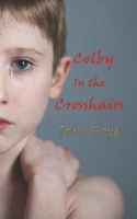 Colby in the Crosshairs 1533246092 Book Cover