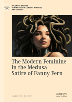 The Modern Feminine in the Medusa Satire of Fanny Fern 3031412753 Book Cover