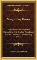 Storytelling Poems: Selected And Arranged For Storytelling And Reading Aloud And For The Children's Own Reading 054884030X Book Cover
