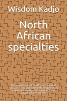 North African specialties: The exotic taste of a healthy food culture. Tasty and little used recipes of an important society. For beginners and advanced and any diet B0915HG1M2 Book Cover