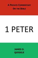 A Private Commentary on the Bible: 1 Peter 1479277142 Book Cover