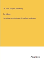 Le Tabac: Sa Culture Au Point De Vue Du Meilleur Rendement, Combustibilité Des Feuilles, Richesse En Nicotine, Etc., Etc 1146313551 Book Cover