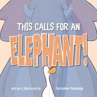 This Calls for an Elephant! 1069075507 Book Cover