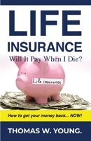 Life Insurance: Will it Pay When I Die? 148099135X Book Cover