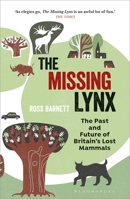 The Missing Lynx: The Past and Future of Britain's Lost Mammals 1472957350 Book Cover