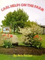Carl Helps on the Farm 0897165721 Book Cover