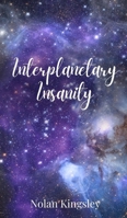 Interplanetary Insanity 1805678256 Book Cover