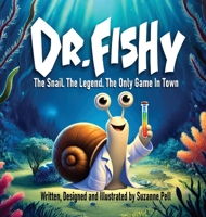 Dr. Fishy : The Snail. the Legend. the Only Game in Town 1969146230 Book Cover