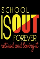 School Is Out Forever Retired And Loving It: Blank Lined Journal For Retired School Teachers And Educators, Black Cover 169332511X Book Cover