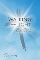 Walking in the Light: A Devotional Journey of Faith, Healing & Hope B0FMQQC31R Book Cover