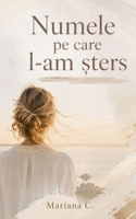 Numele pe care l-am sters (Romanian Edition) B0H2R9D4TB Book Cover