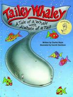 Tailey Whaley: A Tale of a Whale with a Whale of a Tail 0965721442 Book Cover