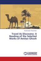 Travel As Discovery: A Reading of the Selected Works of Amitav Ghosh 3659356166 Book Cover