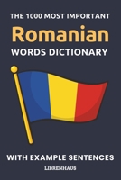 The 1000 Most Important Romanian Words Dictionary: Learn New Vocabulary With Example Sentences - Organized by Topics - For Beginners B0CN5DRKNZ Book Cover