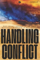 Handling Conflict: Say What Needs to Be Said Without Burning It All Down B0GH85F819 Book Cover