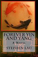 Forever Yin and Yang 147838610X Book Cover