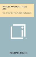 Whose woods these are: The story of the national forests 1199179388 Book Cover