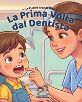 La Prima Volta dal Dentista: Una storia rassicurante per la prima visita dal dentista (Italian Edition) B0H95DN7XX Book Cover