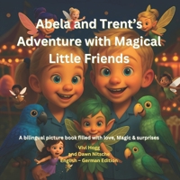 Abela and Trent's Adventure with Magical Little Friends: A bilingual picture book filled with love, Magic & surprises B0FR2TBV9X Book Cover