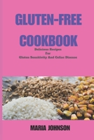 Gluten-Free Cookbook: Delicious Recipes For Gluten Sensitivity And Celiac Disease B0C2RX967R Book Cover