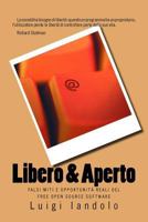 Libero & Aperto: Falsi Miti E Opportunit� Reali del Free Open Source Software 1542459176 Book Cover