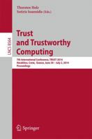 Trust and Trustworthy Computing: 7th International Conference, TRUST 2014, Heraklion, Crete, Greece, June 30 -- July 2, 2014, Proceedings 3319085921 Book Cover