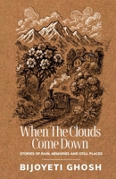 When the Clouds Come Down: Stories of Rain, Memories, and Still Places B0FHHR12TY Book Cover