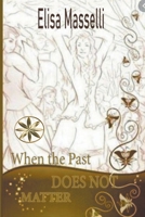 When The Past Does Not Matter B0C1VCVS8L Book Cover