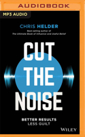 Cut the Noise: Better Results, Less Guilt 073034987X Book Cover