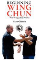 Beginning Wing Chun Why Wing Chun Works 0755214579 Book Cover