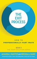 The Exit Process: How to Professionally Part Ways 1957205059 Book Cover